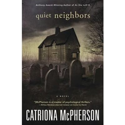 Quiet Neighbors - Catriona McPherson