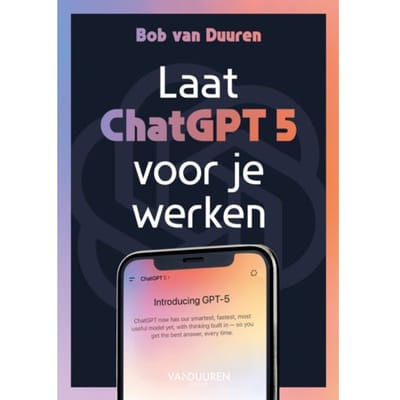 Laat Chatgpt 5 Voor Je Werken! - Bob van Duuren
