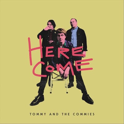 Tommy And The Commies - Here Come (CD)