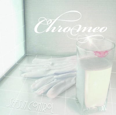 She's In Control: 15th Anniversary - Chromeo