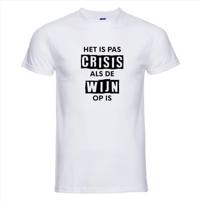 HET IS PAS CRISIS ALS DE WIJN OP IS T-shirt - 100% Katoen - Maat 2XL - Classic Fit - Wit