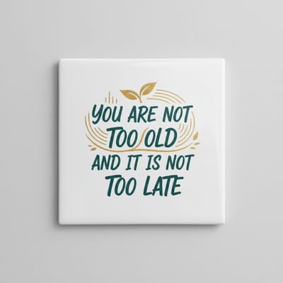 Je Bent Niet Te Oud Motiverende Tekst Tegel – Inspirerende Woondecoratie – Keramische Tegel 15 x 15 cm