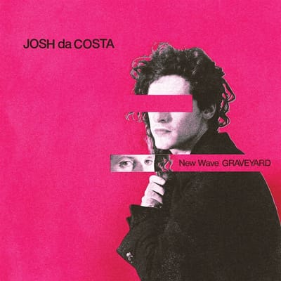 Josh Da Costa - New Wave Graveyard (LP)