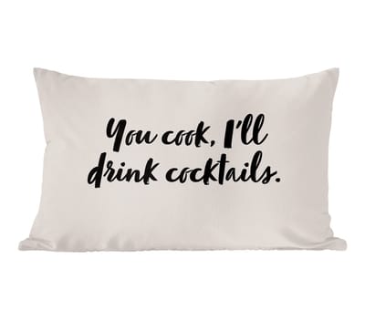 Sierkussens - Kussentjes Woonkamer - 50x30 cm - Quotes - Cocktail - You cook, I'll drink cocktails - Spreuken - Koken