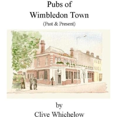 Pubs Of Wimbledon Town (Past & Present) - Whichelow, Clive