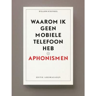 Waarom Ik Geen Mobiele Telefoon Heb - Willem Schinkel