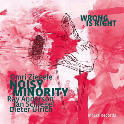 Omri Ziegele, Noisy Minority Feat. Ray Anderson - Wrong Is Right (CD)