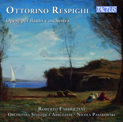 Roberto Fabbriciani, Orchestra Sinfonica Abruzzese, Nicola Paszkowski - Respighi: Opere Per Flauto E Orchestra (CD)