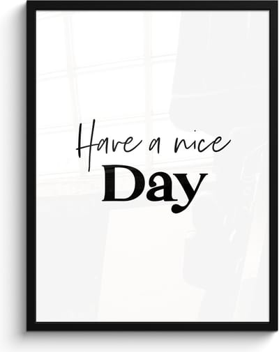 Poster in lijst - Fotolijst 60x80 cm - Posters - Spreuken - Have a nice day - Wit - Quote - Posterlijst zwart - Wanddecoratie badkamer - Muurdecoratie WC - Decoratieve accessoires - Toilet muur decoratie