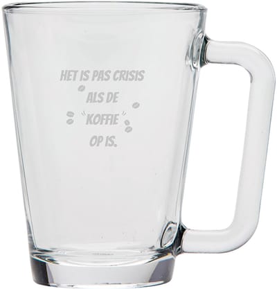 Gegraveerde Koffieglas 26cl Het is pas echt crisis als de koffie op is