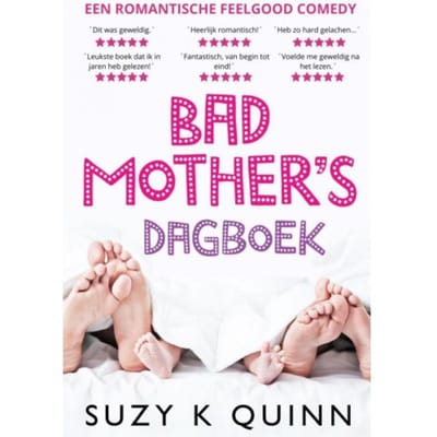 Bad Mother's Dagboek - Suzy K Quinn