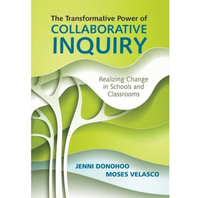 The Transformative Power Of Collaborative Inquiry - Donohoo, Jenni Anne Marie