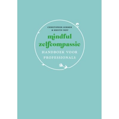 Mindful Zelfcompassie: Handboek Voor Professionals - Christopher Germer