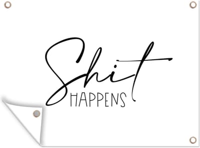Muurdecoratie buiten Spreuken - Quotes - Shit happens - Wit - Shit - 160x120 cm - Tuindoek