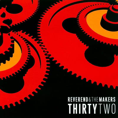 Thirtytwo - Reverend And The Makers