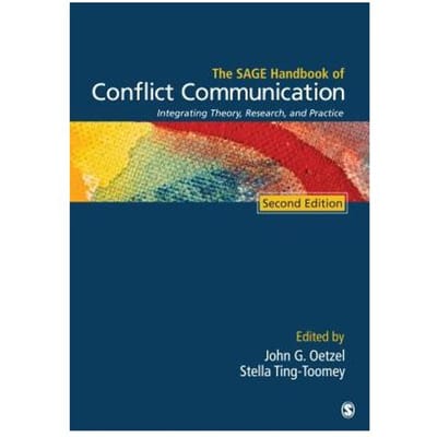 The Sage Handbook Of Conflict Communication: Integrating Theory, Research, And Practice - Oetzel