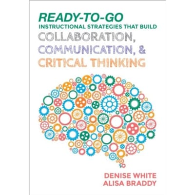 Ready-To-Go Instructional Strategies That Build Collaboration, Communication, And Critical - White