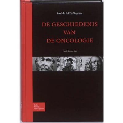 De Geschiedenis Van De Oncologie - D.J.Th. Wagener