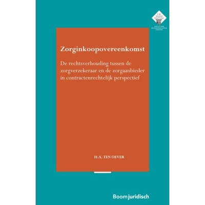 Zorginkoopovereenkomst - E.M. Meijers Instituut Voor Rechtswetenschappelijk Onderzoek - Hetty ten Oever