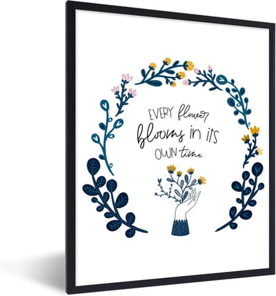 Fotolijst incl. Poster - Spreuken - Quotes - Every flower blooms in its own time - 30x40 cm - Posterlijst