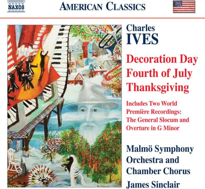 Malmö Symphony Orchestra & Chamber Choir, James Sinclair - Charles Ives: Decoration Day | Fourth Of July | Thanksgiving (CD)