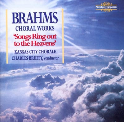 Charles Bruffy, Kansas City Chorale - Brahms: Choral Works "Songs Ring Out To The Heavens" (CD)