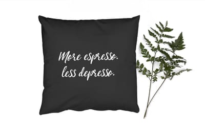 Sierkussens - Kussentjes Woonkamer - 40x40 cm - Quotes - Koffie - More espresso Less depresso - Spreuken - Espresso