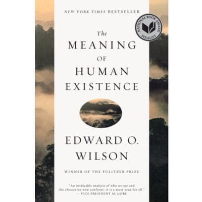 The Meaning Of Human Existence - Edward O. (Harvard University) W