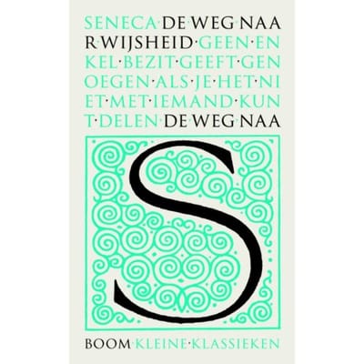 De Weg Naar Wijsheid - Kleine Klassieken - Lucius Annaeus Seneca
