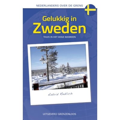 Gelukkig In Zweden - Nederlanders Over De Grens - Astrid Redlich
