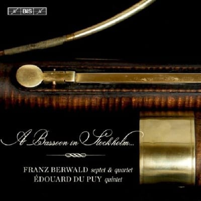 Franz Berwald & Édouard Du Puy - A Bassoon In Stockholm... (SACD)