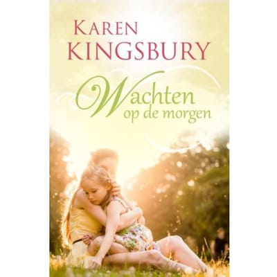 Wachten Op De Morgen - Vol Vertrouwen - Karen Kingsbury