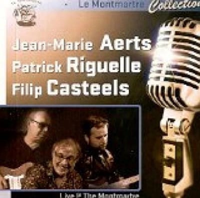 Jean-Marie Aerts, Patrick Riguelle & Filip Casteels - Live The Montmartre (Volume 2) (CD)