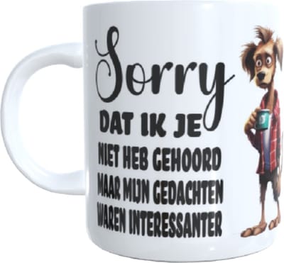 Koffie beker - thee mug tekst sorry dat ik je niet heb gehoord - afbeelding cartoon