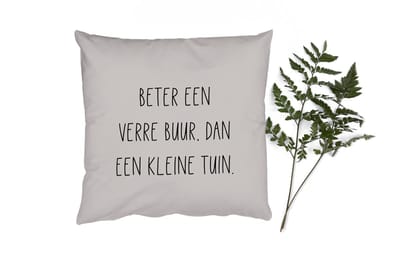 Sierkussens - Kussentjes Woonkamer - 50x50 cm - Tekst - Quotes - Beter een verre buur, dan een kleine tuin - Tuin - Buren