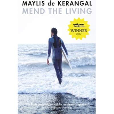 Mend The Living - Maylis de Kerangal