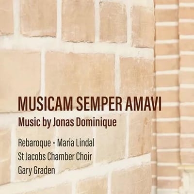 Rebaroque, Maria Lindal, St Jacobs Chamber Choir, Gary Graden - Dominique: Musicam Semper Amavi (CD)