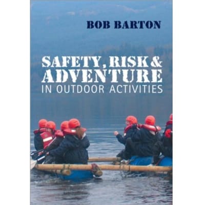Safety, Risk And Adventure In Outdoor Activities - Bob Barton