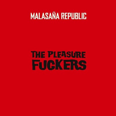 Pleasure Fuckers - Malasana Republic (LP)