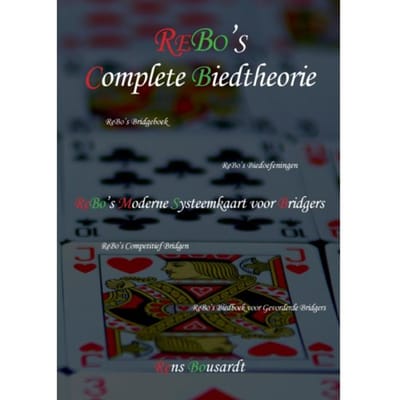 Rebo's Complete Biedtheorie - Rebo's Bridgeboeken - Ir. Rens Bousardt