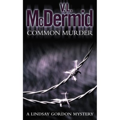 Common Murder - Lindsay Gordon Crime Series - V. L. McDermid
