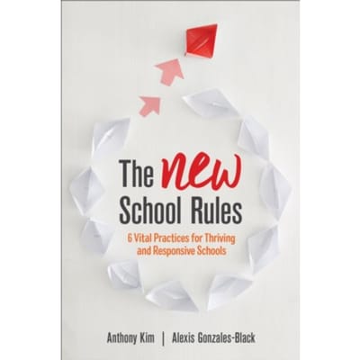 The New School Rules: 6 Vital Practices For Thriving And Responsive Schools - Kim