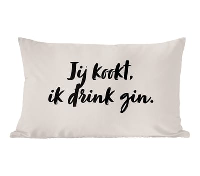 Sierkussens - Kussentjes Woonkamer - 60x40 cm - Jij kookt, ik drink gin - Quote - Taupe