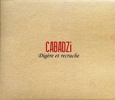 Cabadzi - Digère Et Recrache (CD)