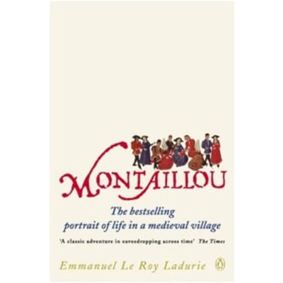 Montaillou : Cathars and Catholics in a French Village, 1294-1324 - Emmanuel Le Roy Ladurie