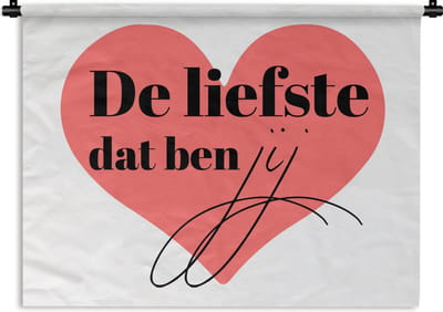 Wandkleed - Wanddoek - Quotes - Spreuken - Vriendje - Vriendin - De liefste dat ben jij - 120x90 cm - Wandtapijt