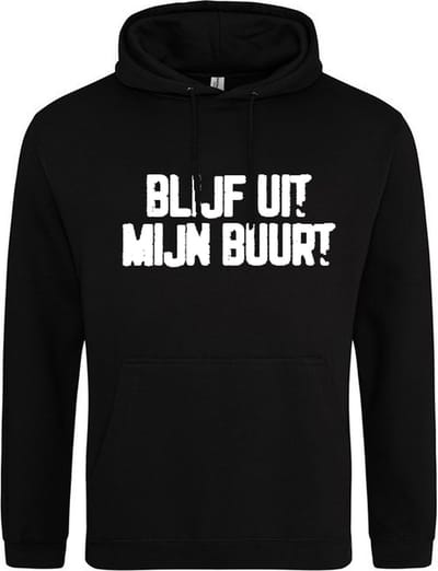 BLIJF UIT MIJN BUURT Hoodie | Sweater | Capuchon | Trui | Hooded | Print | Zwart | Maat XL