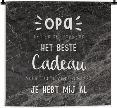 Wandkleed - Wanddoek - Het beste cadeau - Spreuken - Opa - Quotes - 60x60 cm - Wandtapijt