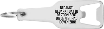 Akyol - bedankt! bedankt dat jij de zoon bent die je niet had hoeven zijn! flesopener - Liefde - cadeautje - verjaardagscadeau - verjaardag - cadeau voor zoon - cadeau - kado - geschenk - gift - zoon artikelen - 105 x 25mm