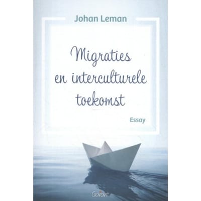 Migraties En Interculturele Toekomst - Johan Leman